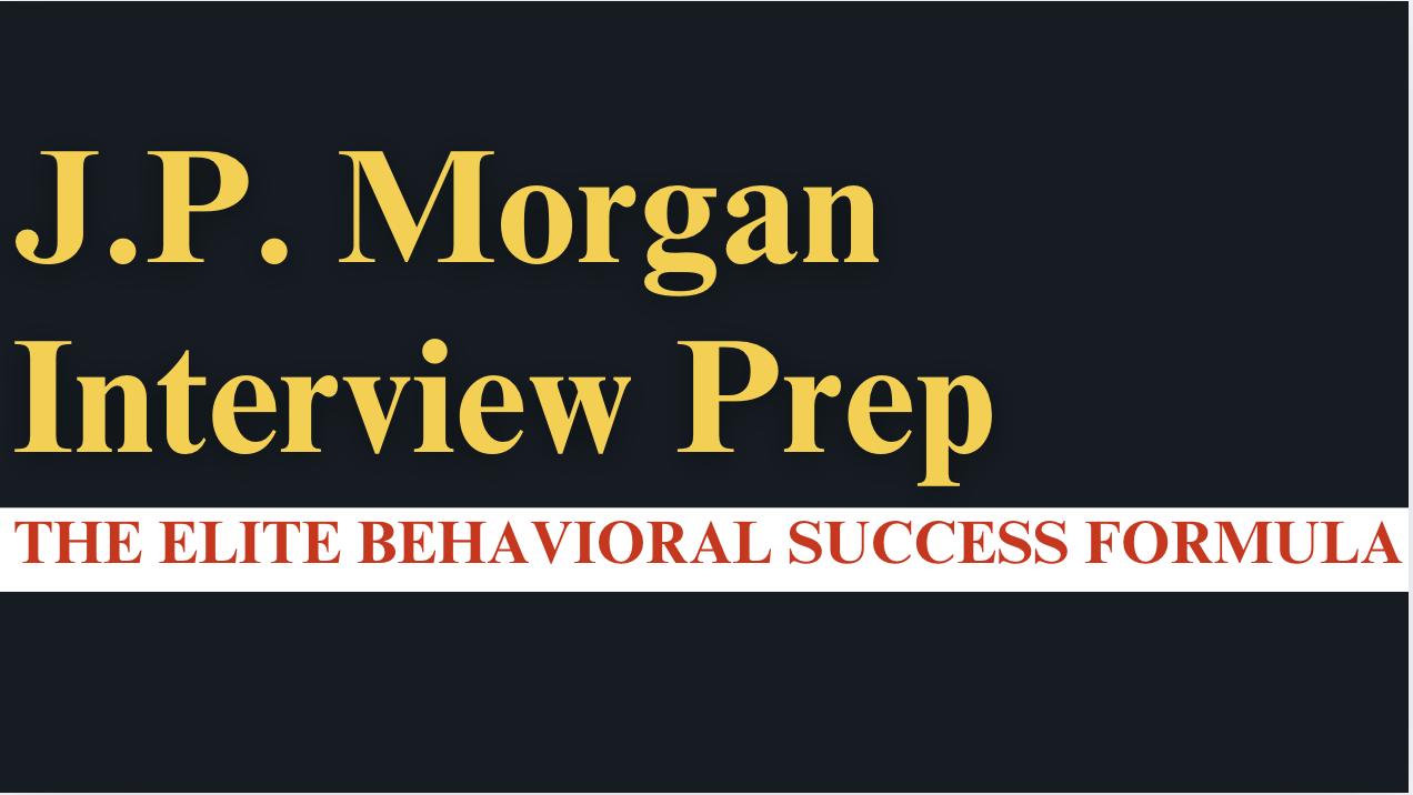 【J.P. Morgan Interview Prep】The Elite Behavioral Success Formula: From